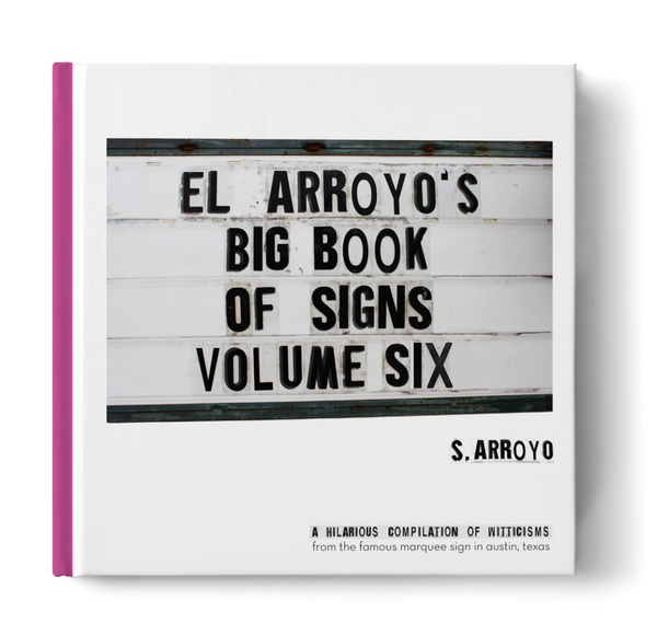 El Arroyo's Big Book of Signs Volume 6